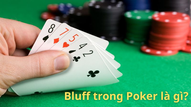 Lý giải chiến thuật Bluff trong Poker là gì?